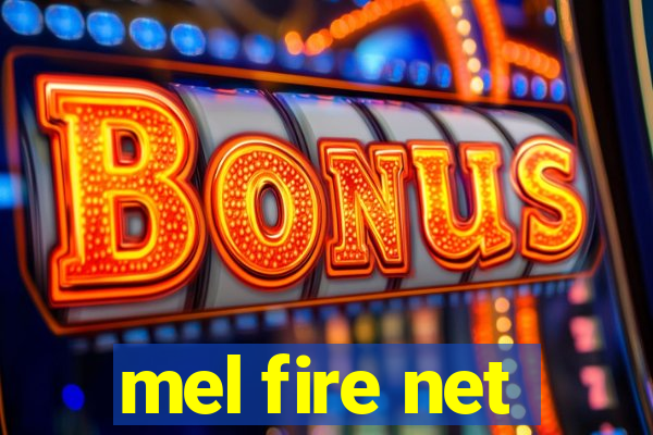 mel fire net